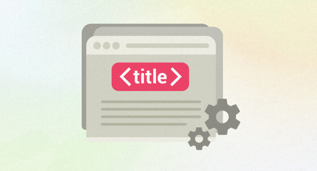 Các sai lầm tai hại cần loại bỏ khi làm SEO Title