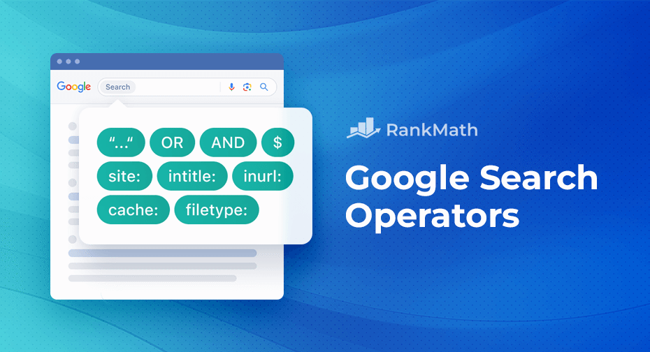 Tổng hợp các toán tử tìm kiếm Google (Google Search Operators) phổ biến