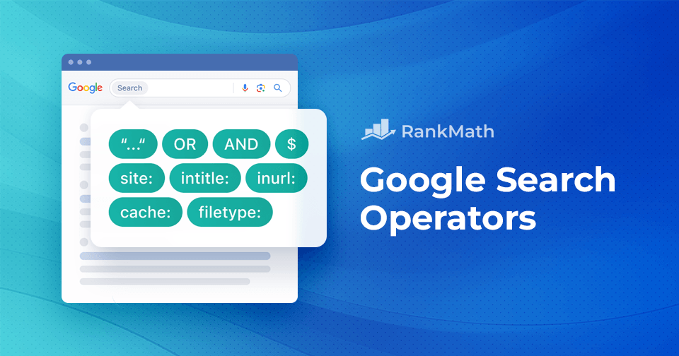 Google Search Operators giúp bạn làm chủ mọi kỹ thuật tìm kiếm nâng cao 1 Tổng hợp các toán tử tìm kiếm Google (Google Search Operators) phổ biến