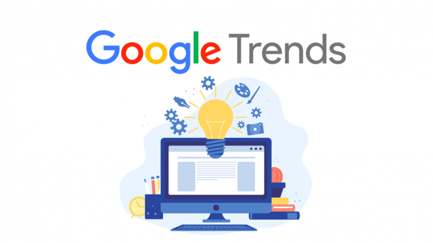 Ứng dụng Google Trends trong chiến lược Marketing tổng thể