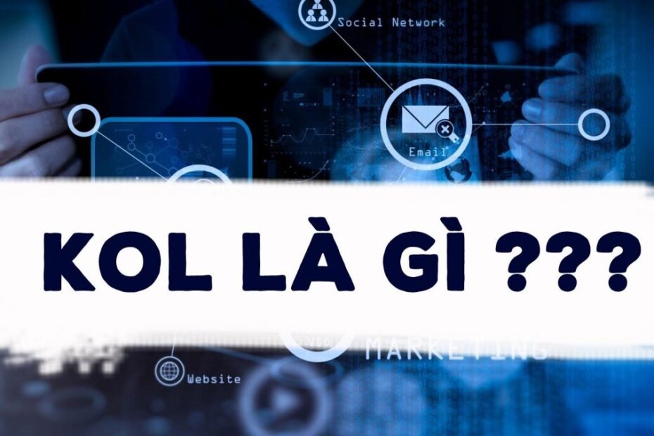 Làm KOL là gì và bí quyết để phát triển sự nghiệp bền vững