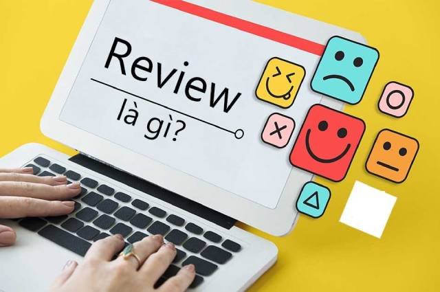 Review là gì và lộ trình trở thành reviewer chuyên nghiệp từ A-Z